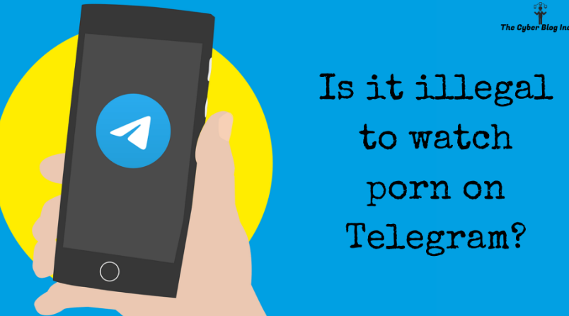 Is it illegal to watch porn on Telegram